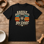 Easily Distracted by Dogs T-Shirt