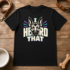 I Heard That T-Shirt
