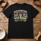 Life is Better with Dogs T-Shirt