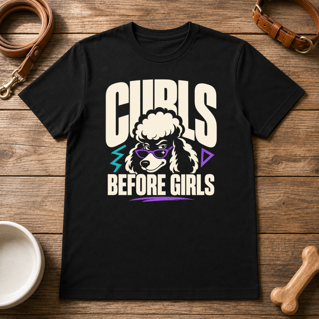 Poodle | Curls Before Girls T-Shirt