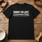 Sorry I'm Late T-Shirt