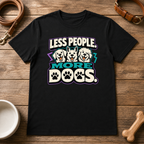 Less People More Dogs T-Shirt