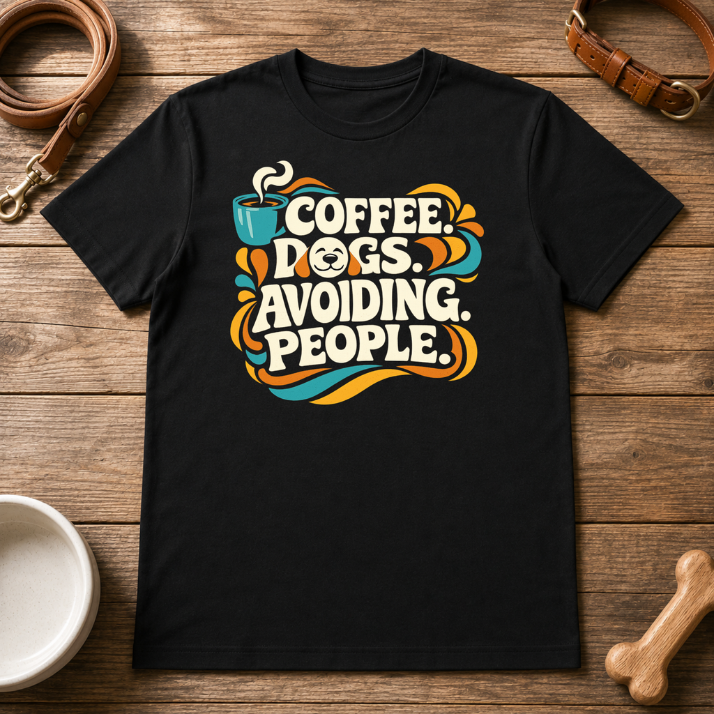 Coffee, Dogs, and Avoiding People T-Shirt