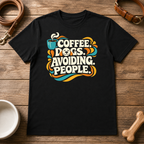 Coffee, Dogs, and Avoiding People T-Shirt