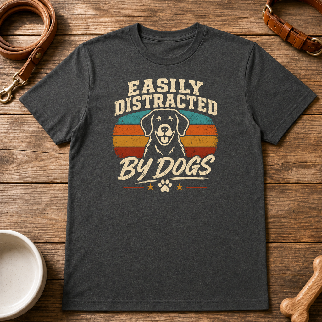 Easily Distracted by Dogs T-Shirt
