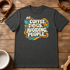Coffee, Dogs, and Avoiding People T-Shirt