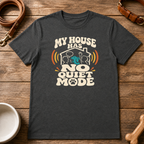 No Quiet Mode T-Shirt