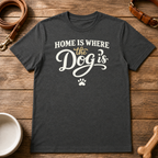Home is Where the Dog is T-Shirt