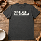 Sorry I'm Late T-Shirt