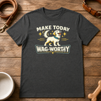 Make Today Wag Worthy T-Shirt