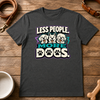 Less People More Dogs T-Shirt