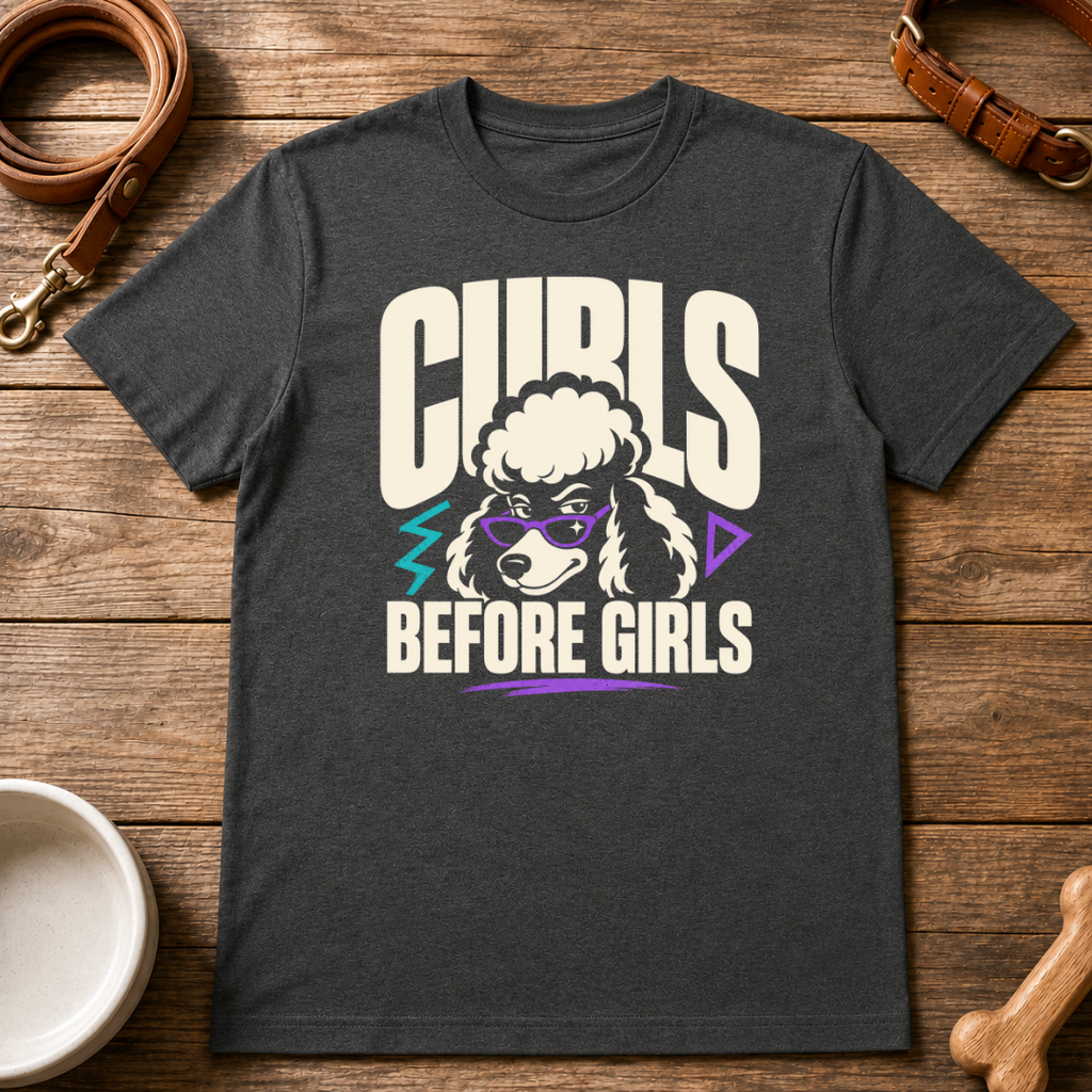 Poodle | Curls Before Girls T-Shirt