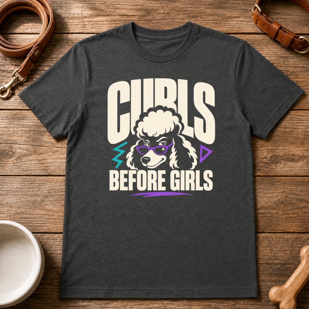 Poodle | Curls Before Girls T-Shirt