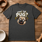 What The Pug T-Shirt