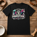 Stay Pawsitive T-Shirt