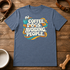Coffee, Dogs, and Avoiding People T-Shirt