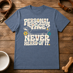 Dachshund | Personal Space, Never Heard of it T-Shirt