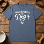 Home is Where the Dog is T-Shirt