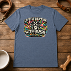 Life is Better with Dogs T-Shirt