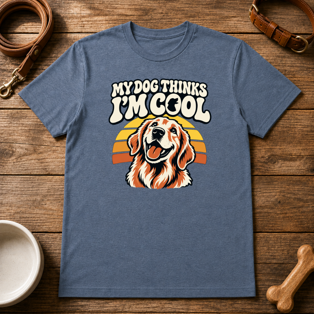 My Dog Thinks I'm Cool T-Shirt