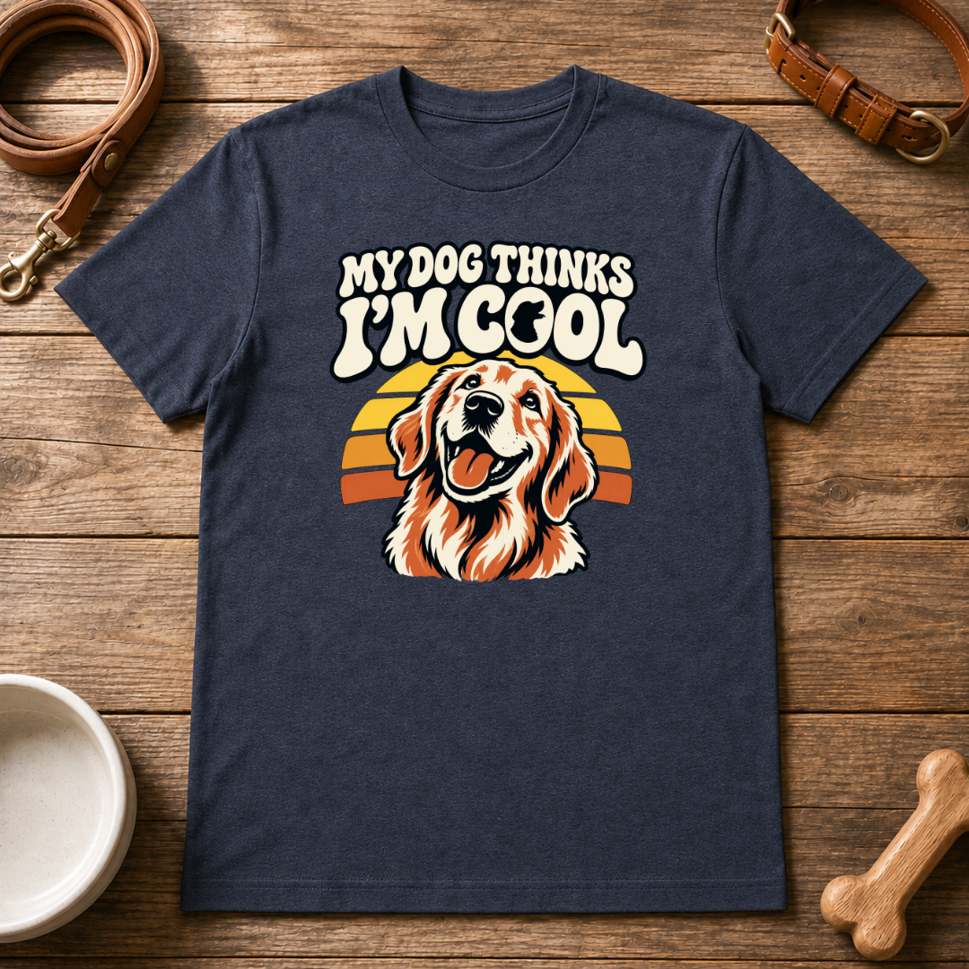 My Dog Thinks I'm Cool T-Shirt