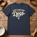 Life is Better with Dogs T-Shirt
