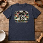 Life is Better with Dogs T-Shirt