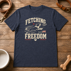 Fetching Freedom T-Shirt