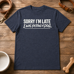 Sorry I'm Late T-Shirt