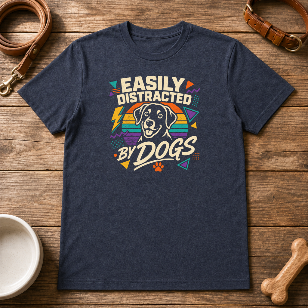 Easily Distracted by Dogs T-Shirt