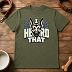 I Heard That T-Shirt