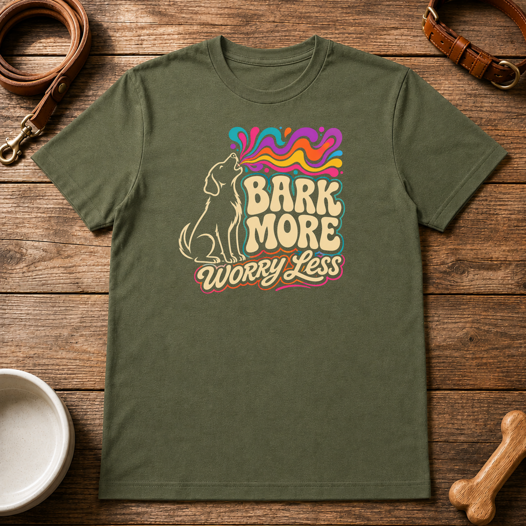 Bark More Worry Less T-Shirt