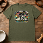 Life is Better with Dogs T-Shirt
