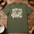Mom Life is Ruff T-Shirt