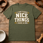 I Can't Have Nice Things T-Shirt