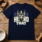 I Heard That T-Shirt