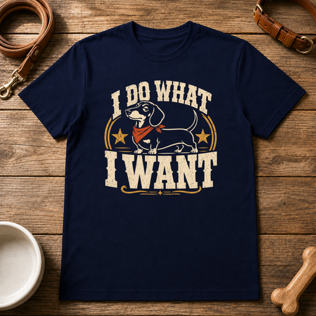 Dachshund | I Do What I Want T-Shirt