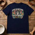 Life is Better with Dogs T-Shirt