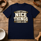 I Can't Have Nice Things T-Shirt