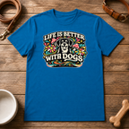 Life is Better with Dogs T-Shirt