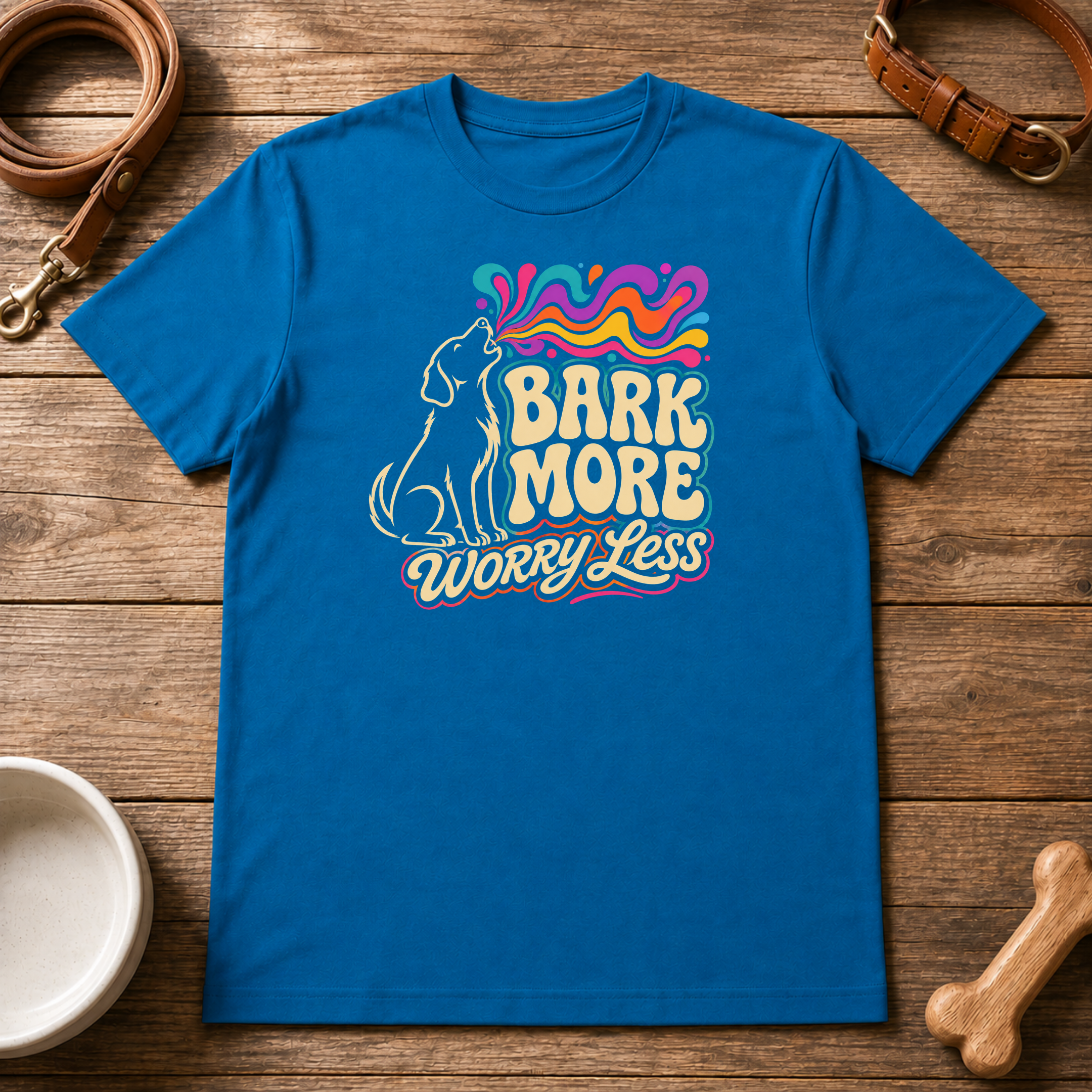 Bark More Worry Less T-Shirt