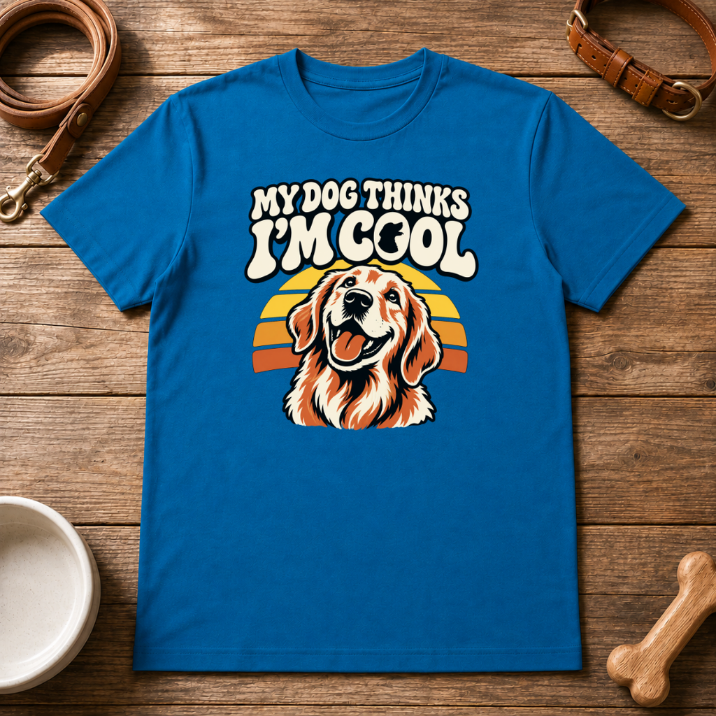 My Dog Thinks I'm Cool T-Shirt