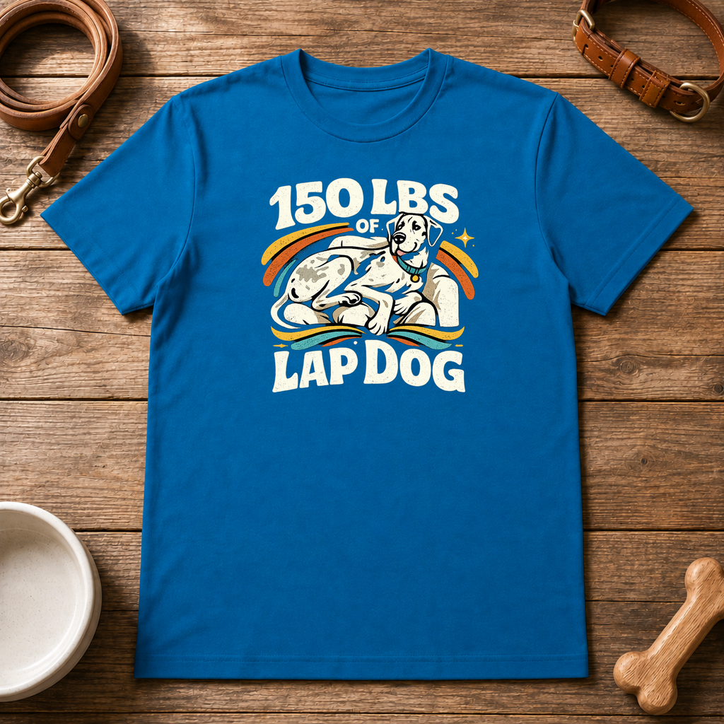 Great Dane 150 LBS of Lap Dog T-Shirt
