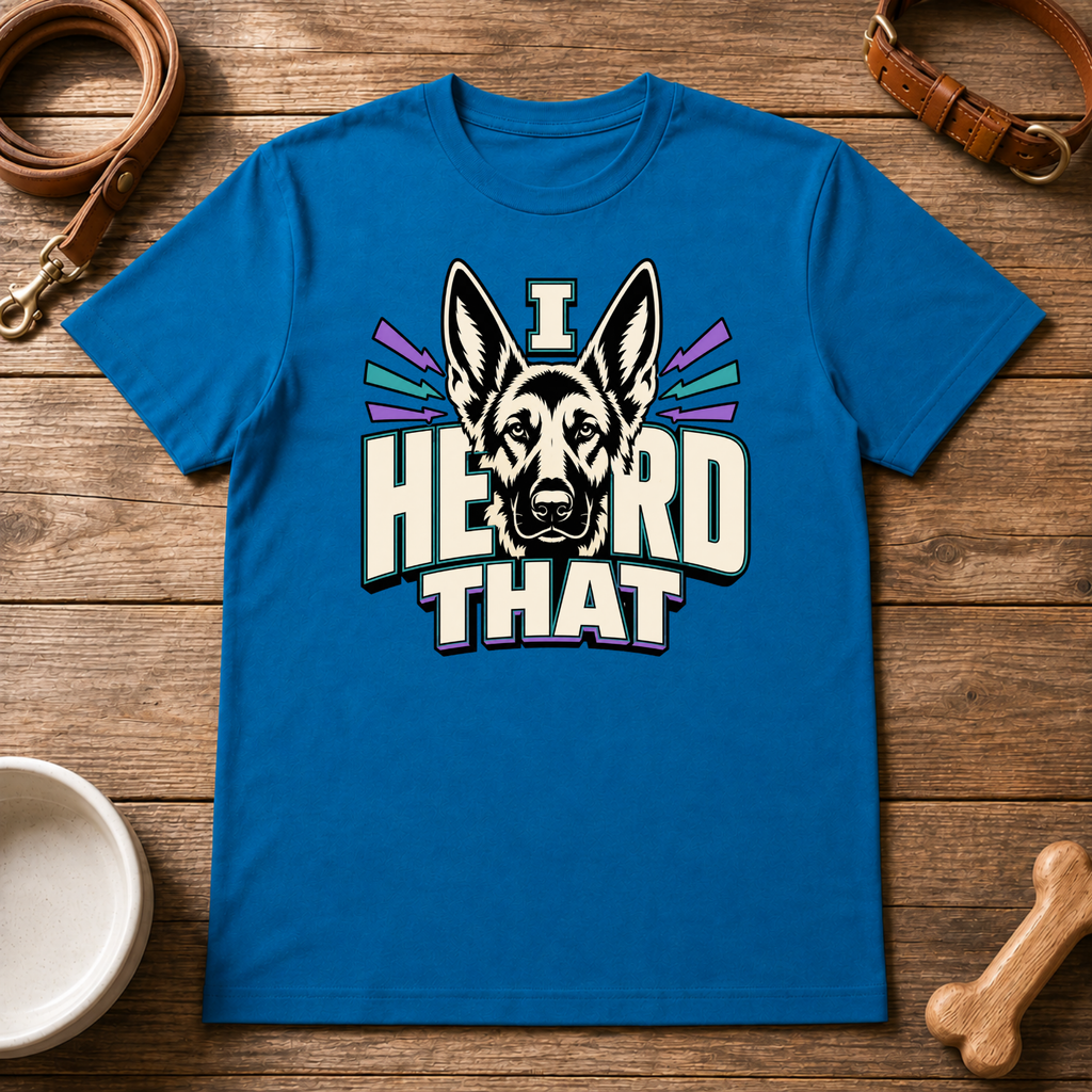 I Heard That T-Shirt