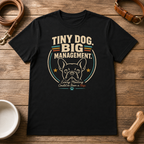 Tiny Dog Big Management T-Shirt