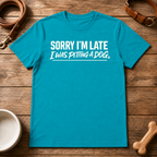 Sorry I'm Late T-Shirt