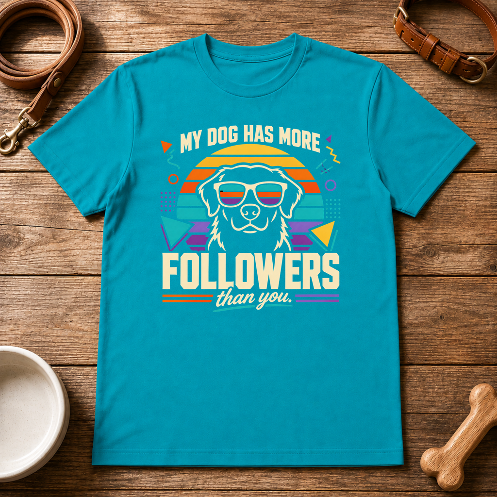 My Dog Has More Followers Than You T-Shirt