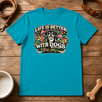 Life is Better with Dogs T-Shirt