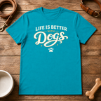 Life is Better with Dogs T-Shirt