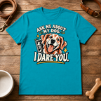Ask Me About My Dog T-Shirt